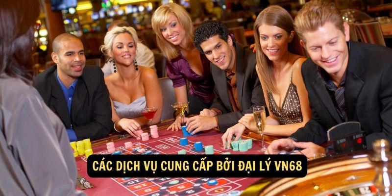 Các dịch vụ cung cấp bởi Đại Lý VN68