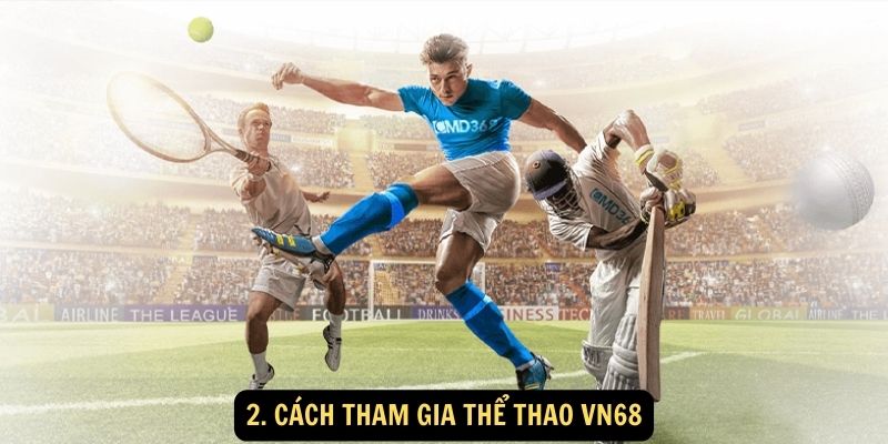 2. Cách tham gia Thể Thao vn68