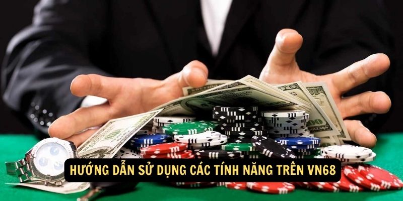 Hướng Dẫn Sử Dụng Các Tính Năng Trên Vn68