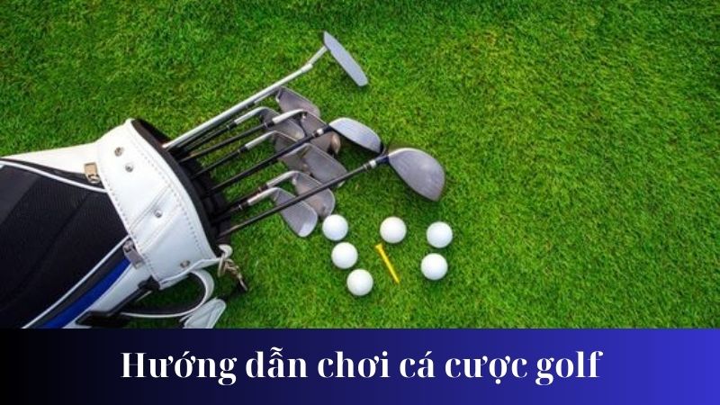 Chiến thuật cá cược hiệu quả trong golf