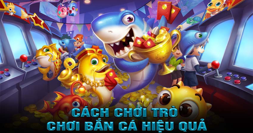 Cách Chơi Trò Chơi Bắn Cá Hiệu Quả